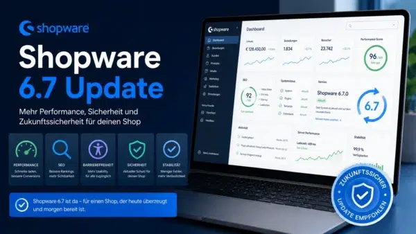 Übersicht zum Shopware 6.7 Update und Vorteile